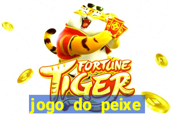 jogo do peixe ganhar dinheiro